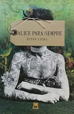 Capa do livro Alice Para Sempre - Elton Licks