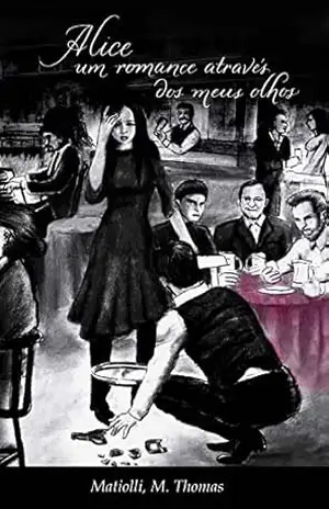 Alice: um romance através dos meus olhos – Thomas M. Matiolli