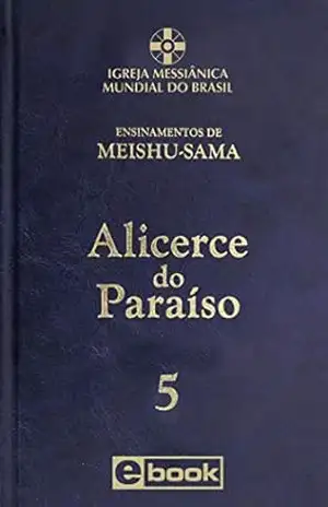 Capa do livro Alicerce do Paraíso – vol. 5 (Ensinamentos de Meishu–Sama) - Meishu Sama
