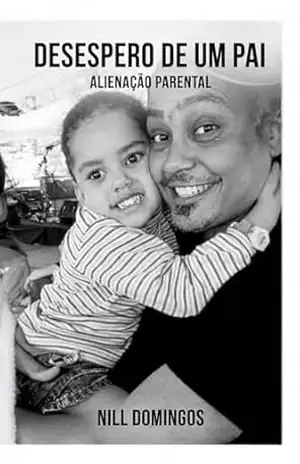 Capa do livro Alienação Parental Destruição Paterna: como suportar sua dor e continuar o seu caminho - Nill Domingos