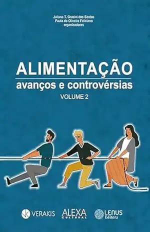 Alimentação: Avanços & Controvérsias (Visão plural da alimentação Livro 2) – Juliana T. Grazini dos Santos