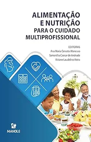 Alimentação e nutrição para o cuidado multiprofissional – Ana Maria Cervato-Mancuso