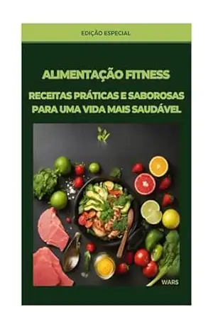 ALIMENTAÇÃO FITNESS RECEITAS PRÁTICAS E SABOROSAS PARA UMA VIDA MAIS SAUDÁVEL – wagner adriano rodrigues da silva ALIMENTAÇÃO FITNESS RECEITAS PRÁTICAS E SABOROSAS PARA UMA VIDA MAIS SAUDÁVEL – wagner adriano rodrigues da silva