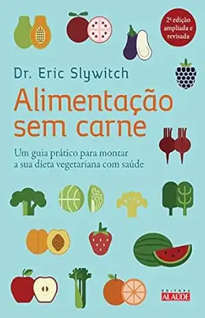 Alimentação sem carne – Eric Slywitch