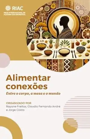 Alimentar conexões: entre o corpo, a mesa e o mundo – Rayane Stephanie Gomes de Freitas