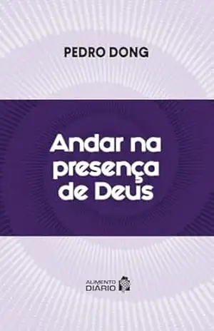 Alimento Diário – Andar na presença de Deus – Pedro  Dong