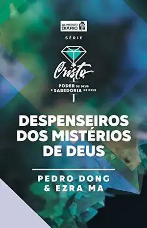 Alimento diário – Cristo, poder de Deus e sabedoria de Deus (Despenseiros dos mistérios de Deus Livro 2) – Pedro Dong