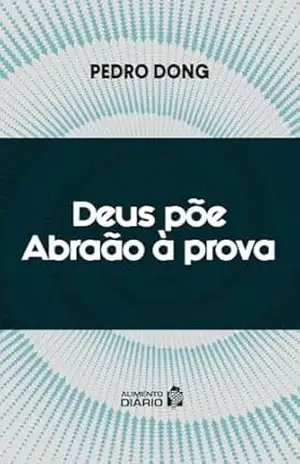 Alimento Diário – Deus põe Abraão à prova – Pedro Dong