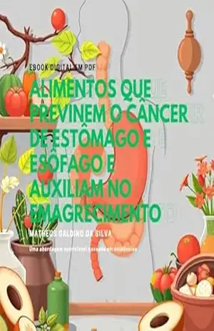 Capa do livro Alimentos que Previnem o Câncer de Estômago e Esôfago e Auxiliam no Emagrecimento: Uma abordagem nutricional baseada em evidências - MATHEUS GALDINO