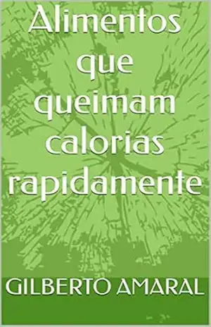 Alimentos que queimam calorias rapidamente – GILBERTO AMARAL