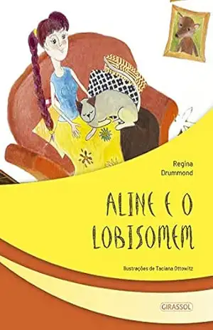 Aline e o lobisomem (Seres fantásticos Livro 1) - Regina Drummond Aline e o lobisomem (Seres fantásticos Livro 1) - Regina Drummond