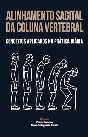 Alinhamento Sagital da Coluna Vertebral: Conceitos Aplicados na Prática Diária - WR Serviços Médicos e Participações Ltda Alinhamento Sagital da Coluna Vertebral: Conceitos Aplicados na Prática Diária - WR Serviços Médicos e Participações Ltda
