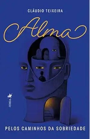 Alma: Pelos Caminhos da Sobriedade – Cláudio Teixeira Alma: Pelos Caminhos da Sobriedade – Cláudio Teixeira