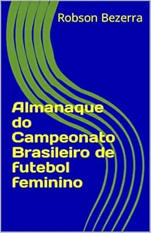 Almanaque do Campeonato Brasileiro de futebol feminino – Robson  Bezerra
