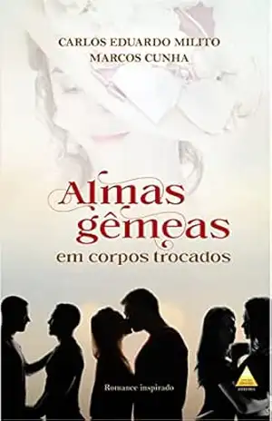 ALMAS GÊMEAS EM CORPOS TROCADOS – CARLOS EDUARDO MILITO