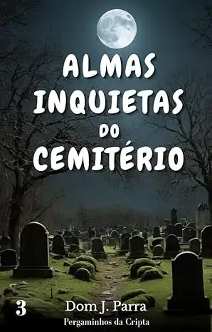 Baixar Almas Inquietas do Cemitério (Pergaminhos da Cripta) pdf, epub, mobi, eBook