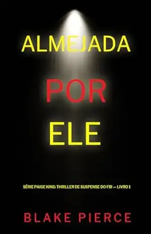 Almejada Por Ele (Série Paige King: Thriller de Suspense do FBI — Livro 1) – Blake Pierce