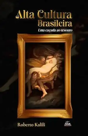 Alta Cultura brasileira; Uma caçada ao tesouro – Roberto Kalili