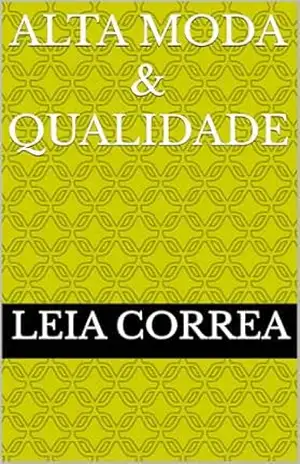 Capa do livro ALTA MODA & QUALIDADE - Leia Correa