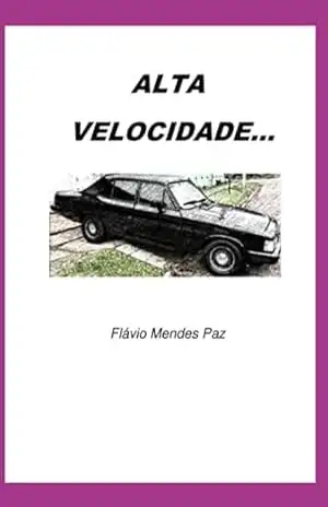 Alta Velocidade – Flávio Mendes Paz Alta Velocidade – Flávio Mendes Paz
