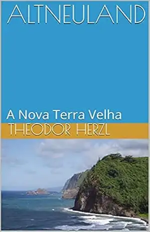 ALTNEULAND: A Nova Terra Velha – Theodor Herzl