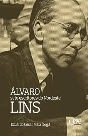 Álvaro Lins: sete escritores do Nordeste – Eduardo Cesar Maia