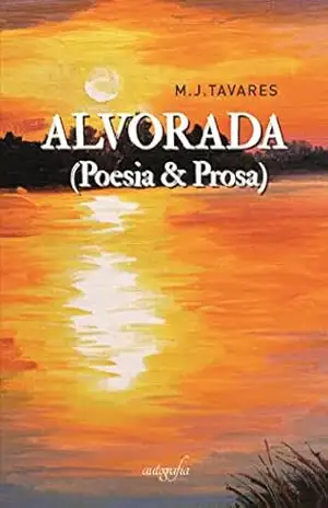 Alvorada (Poesia & Prosa) – M.J. TAVARES