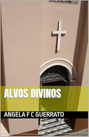 ALVOS DIVINOS – ANGELA F C GUERRATO