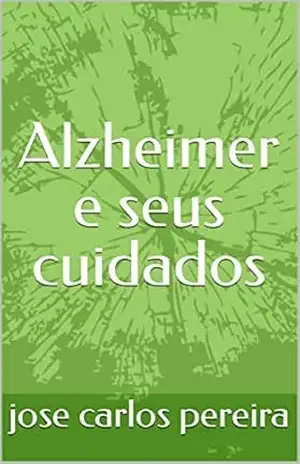Alzheimer e seus cuidados: Alzheimer - jose carlos pereira dos santos Alzheimer e seus cuidados: Alzheimer - jose carlos pereira dos santos