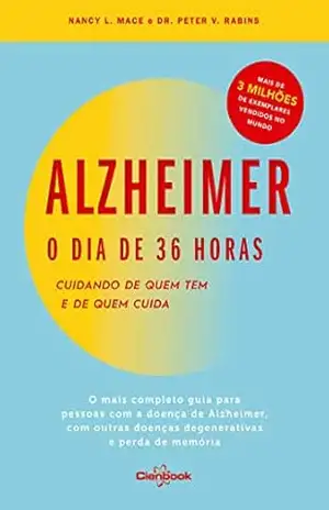 Capa do livro Alzheimer: o dia de 36 horas: Cuidando de quem tem e de quem cuida - Nancy L. Mace