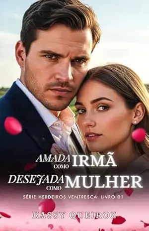 Amada Como Irmã, Desejada Como Mulher: Herdeiros Ventresca – Livro 1 (Série Herdeiros Ventresca) – Kassy Queiroz