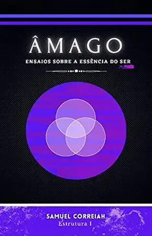 Capa do livro ÂMAGO: Ensaios sobre a essência do ser (Estrutura 1) - Samuel Correiah