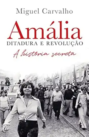 Capa do livro Amália – Ditadura e Revolução - Miguel Carvalho
