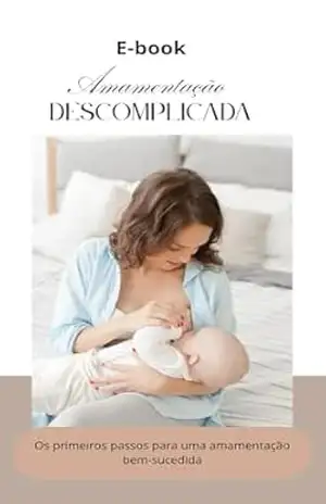 Capa do livro Amamentação Descomplicada: Amamentação sem segredo (Primeira Viagem Pais Reais Livro 1) - Vanessa  TREVISAN