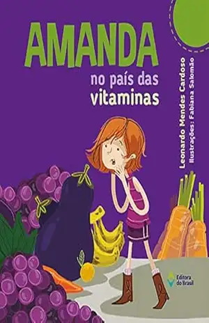 Amanda no País das Vitaminas (Aventuras de Amanda) – Leonardo Mendes Cardoso