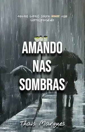 Capa do livro Amando Nas Sombras - Thaís  Marques