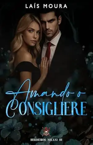 Amando o Consigliere– Herdeiros Milani– Livro 3 – Laís Moura