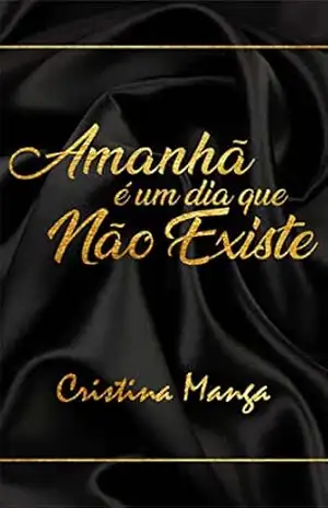 Capa do livro Amanhã é um dia que Não Existe - Cristina Manga
