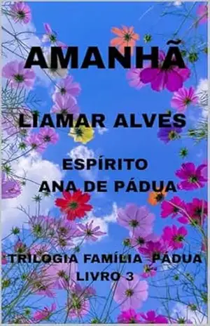 AMANHÃ (Família Pádua) – LIAMAR ALVES