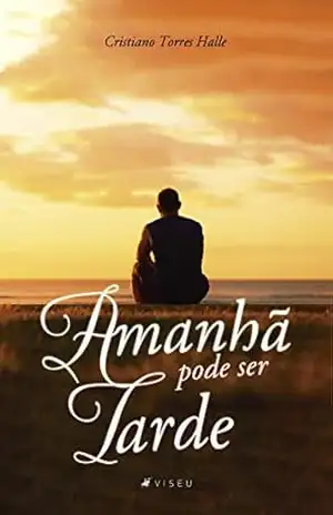 Amanhã pode ser tarde – Cristiano Torres Halle