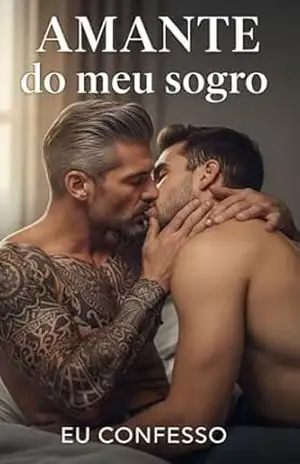 AMANTE DO MEU SOGRO – CONTO ERÓTICO GAY – HOT GAY: EU CONFESSO – EU CONFESSO