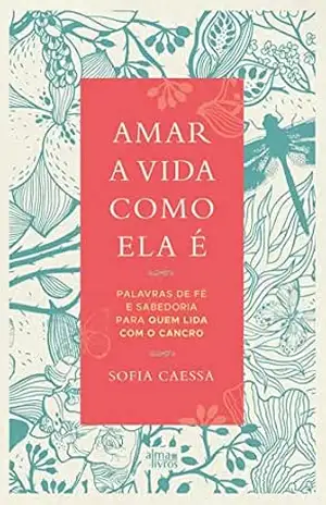 Capa do livro Amar a Vida como ela é - Sofia Caessa