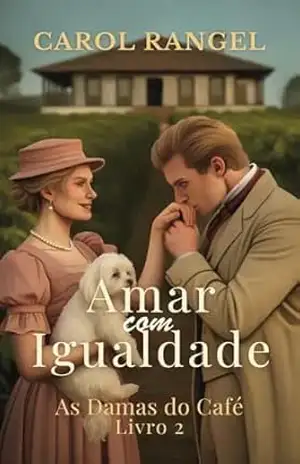 Amar com Igualdade (As Damas do Café Livro 2) – Carol  Rangel