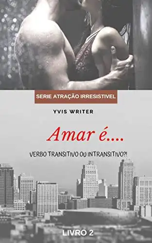 Baixar Amar é Verbo Transitivo ou Intransitivo?: Livro 2 (Atração Irresistível) pdf, epub, mobi, eBook