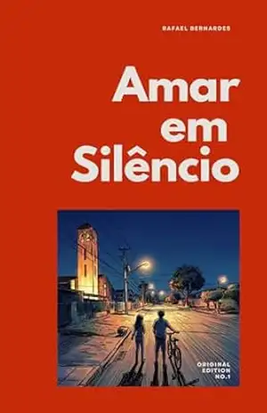 Amar em Silêncio: Uma história sobre amar, respeitar e evoluir em silêncio – Rafael Bernardes Amar em Silêncio: Uma história sobre amar, respeitar e evoluir em silêncio – Rafael Bernardes