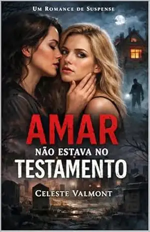 AMAR NÃO ESTAVA NO TESTAMENTO – Celeste Valmont