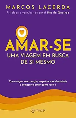 Amar–se: uma viagem em busca de si mesmo – Marcos Lacerda