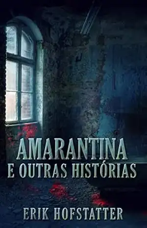 Amarantina e Outras Histórias: Em Português – Erik Hofstatter