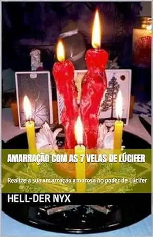 Amarração com as 7 Velas de Lúcifer: Realize a sua amarração amorosa no poder de Lúcifer – Hell-Der Nyx