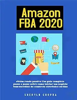 Baixar Amazon FBA 2020 obtém renda passiva Um guia completo passo a passo sobre como iniciar um negócio bem–sucedido de comércio eletrônico on–line pdf, epub, mobi, eBook
